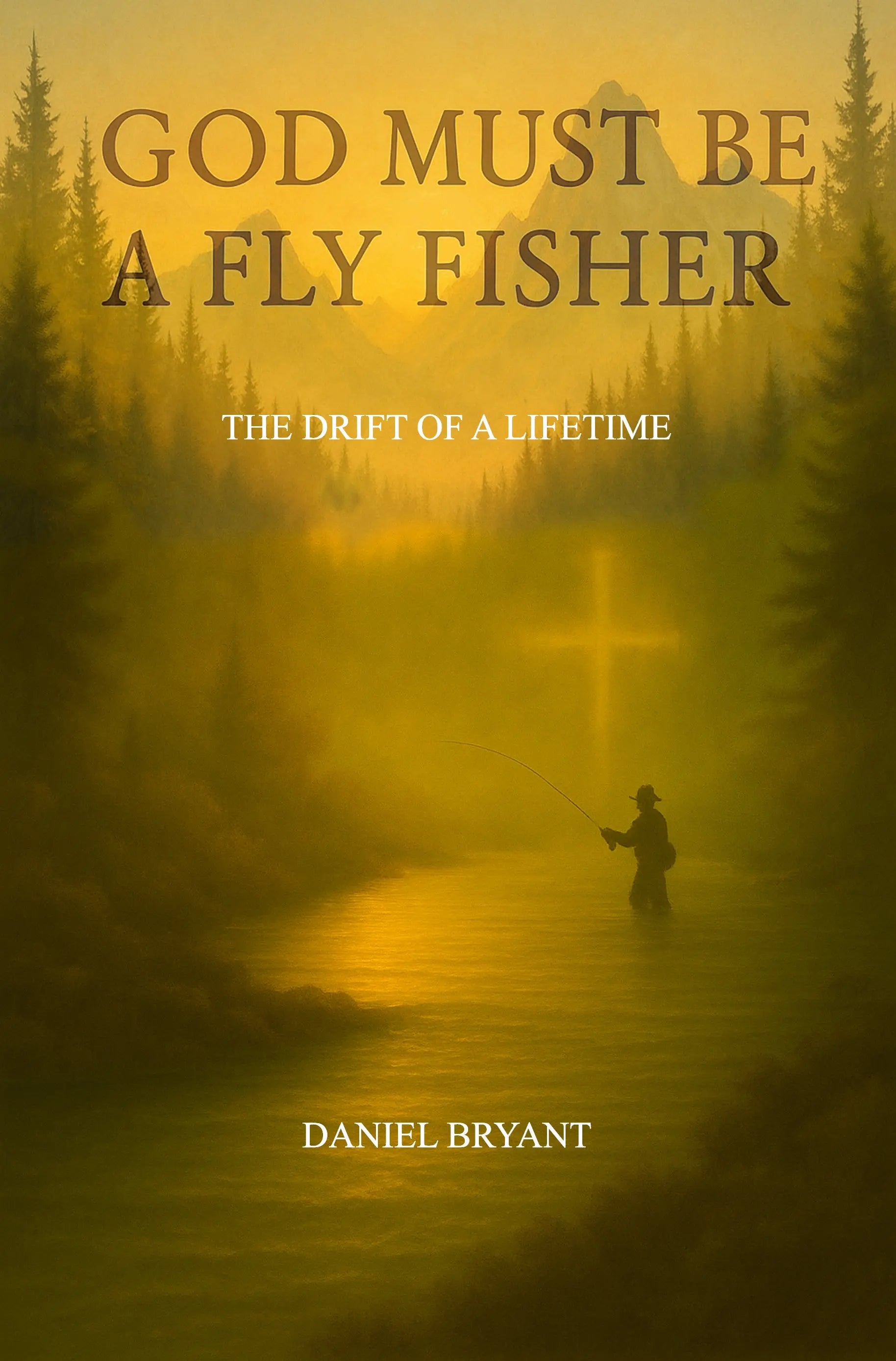 Book cover showing a fly fisherman in a misty river at sunrise with a cross in the background.