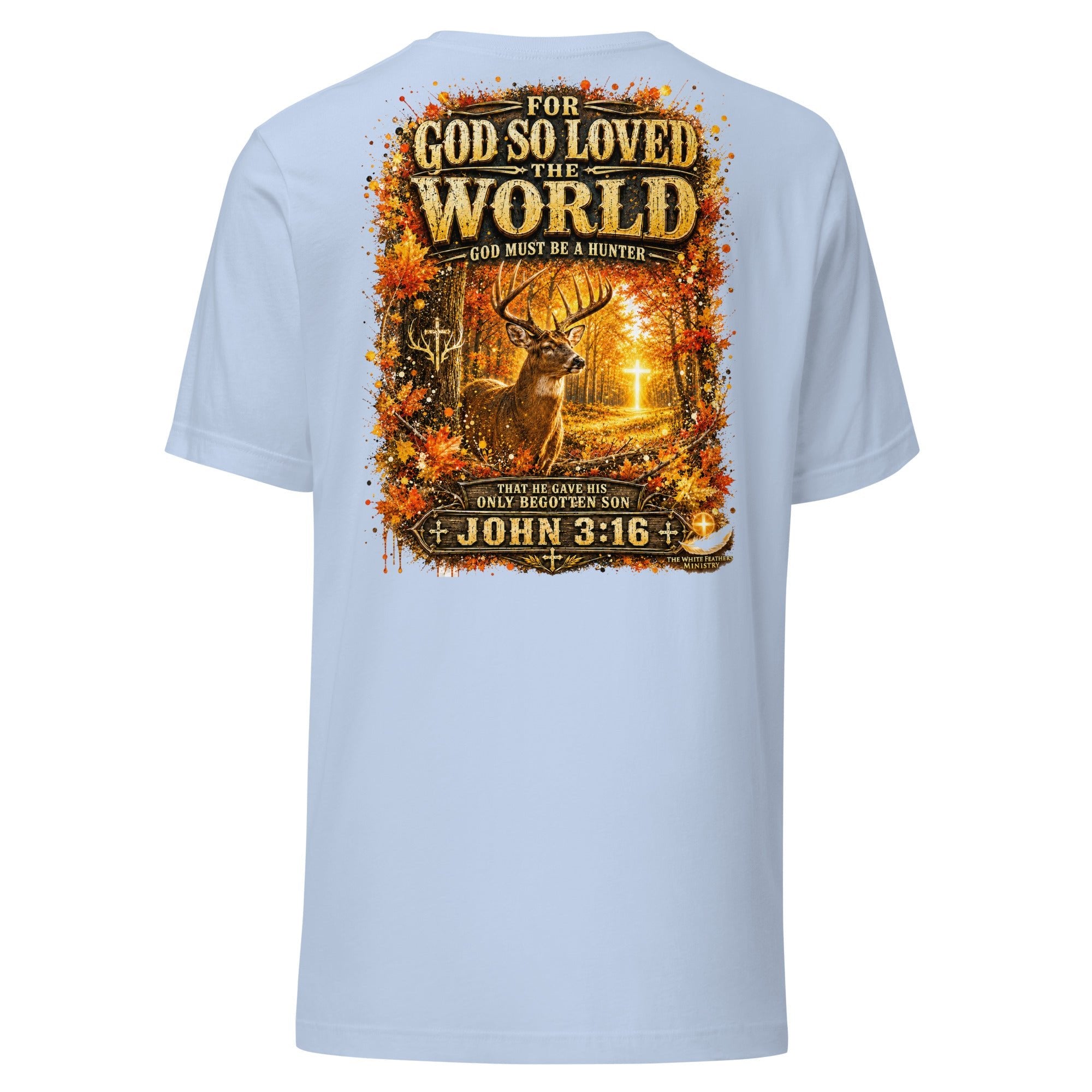 For God So Loved the World Deer Hunting Unisex T-Shirt - The White Feathers Ministry