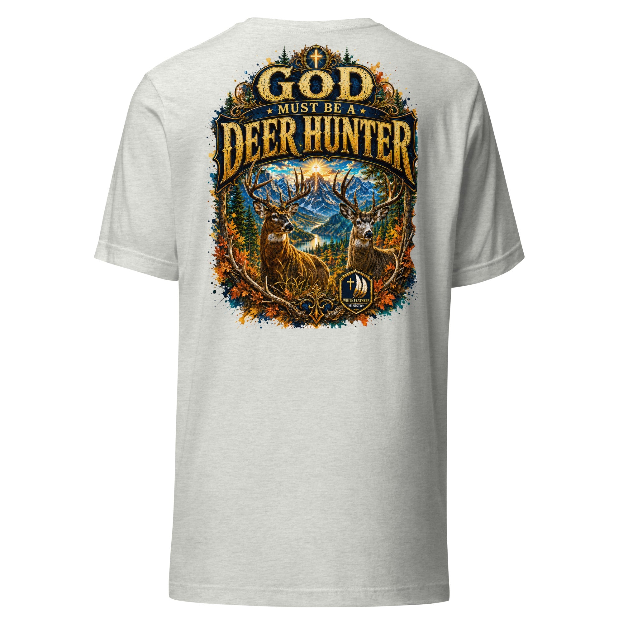 God Must Be a Deer Hunter Unisex T-Shirt - The White Feathers Ministry