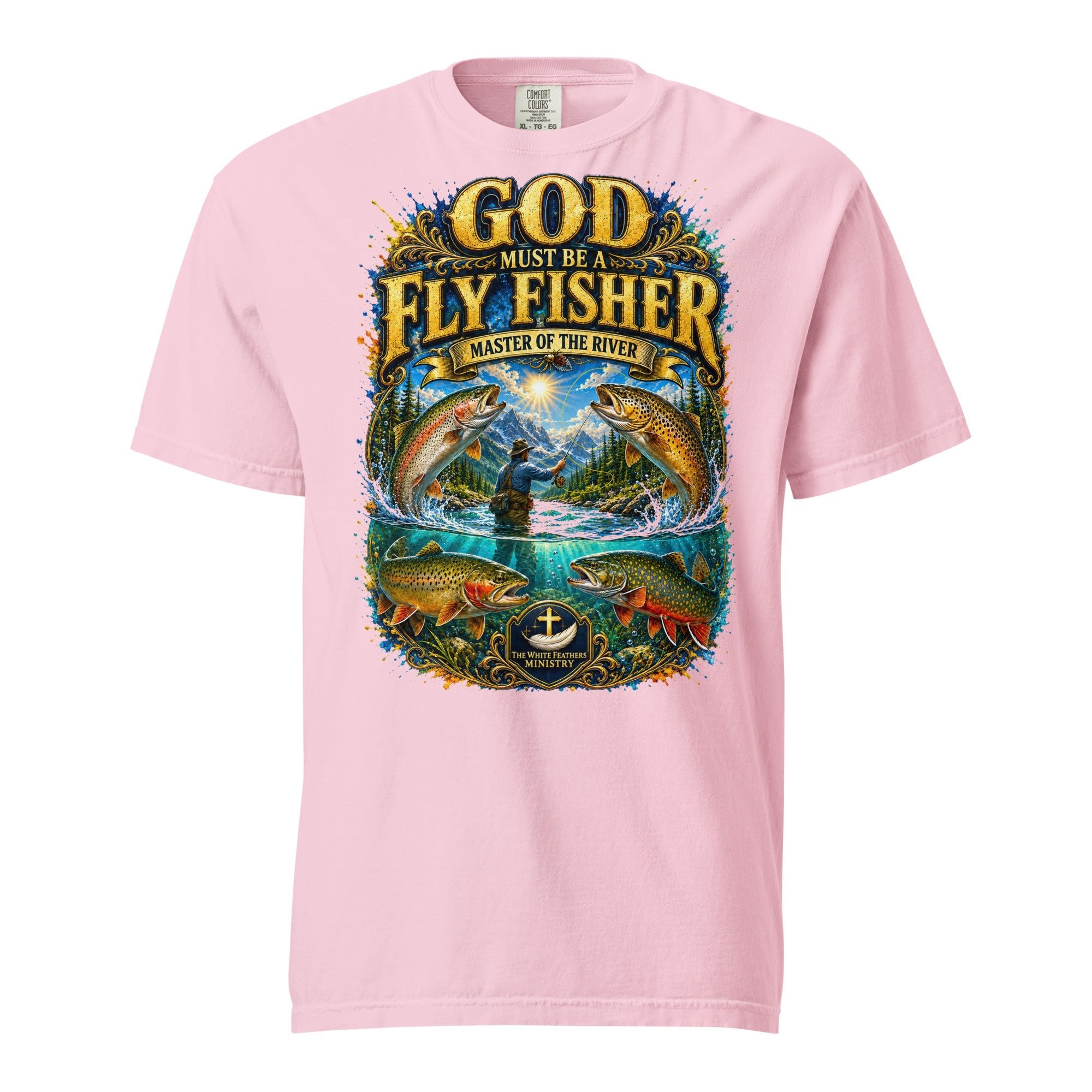God Must Be a Fly Fisher T-Shirt - The White Feathers Ministry