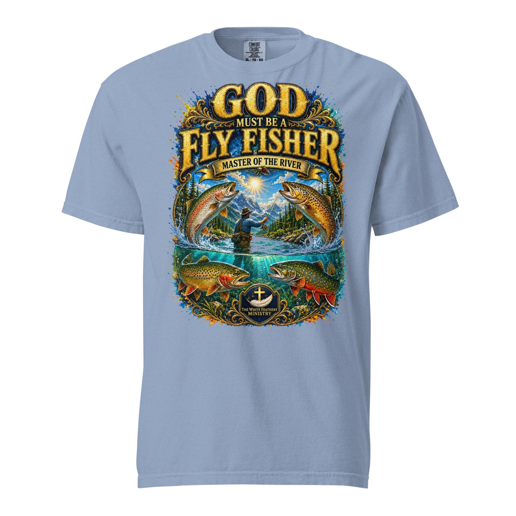 God Must Be a Fly Fisher T-Shirt - The White Feathers Ministry