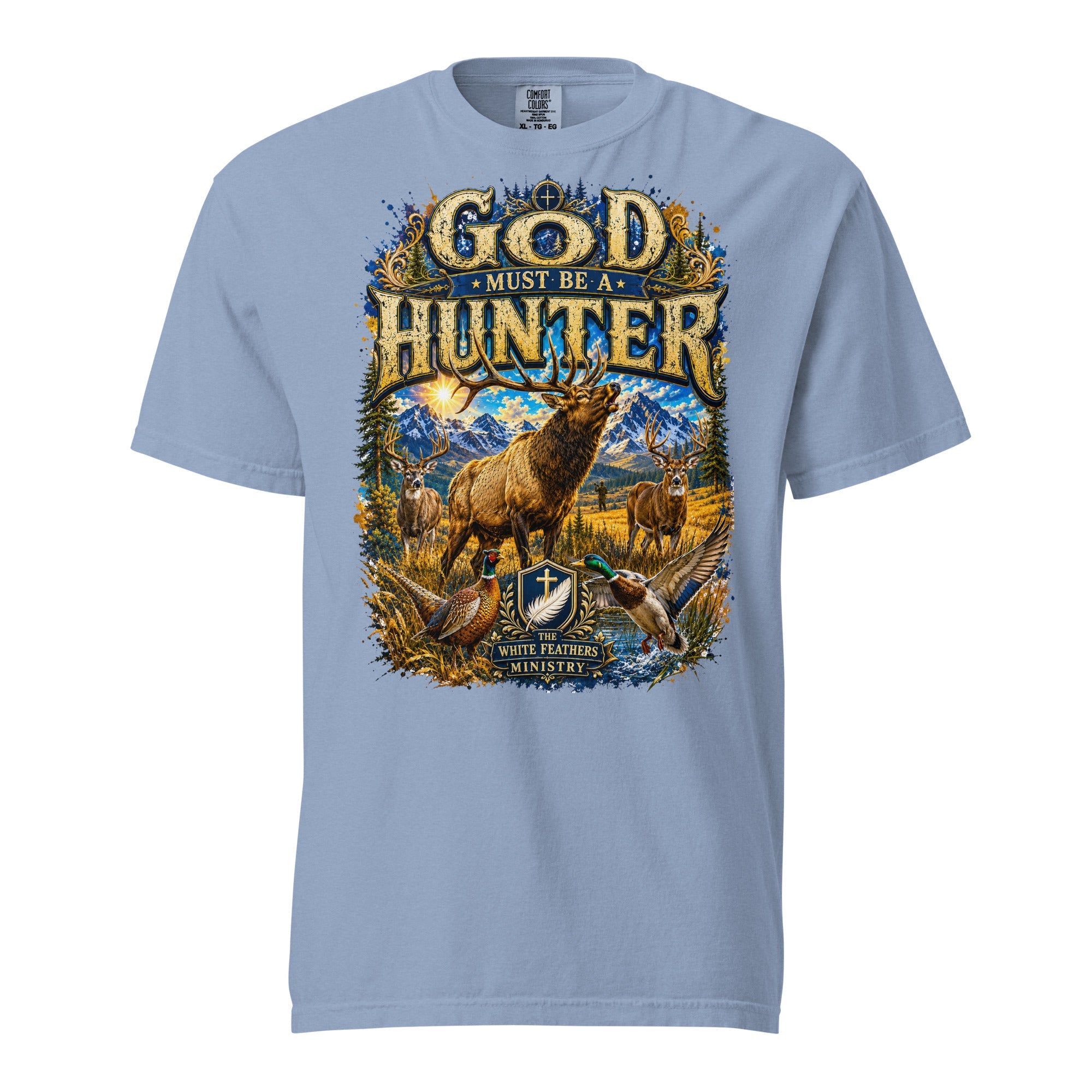 God Must Be a Hunter Unisex T-Shirt - The White Feathers Ministry