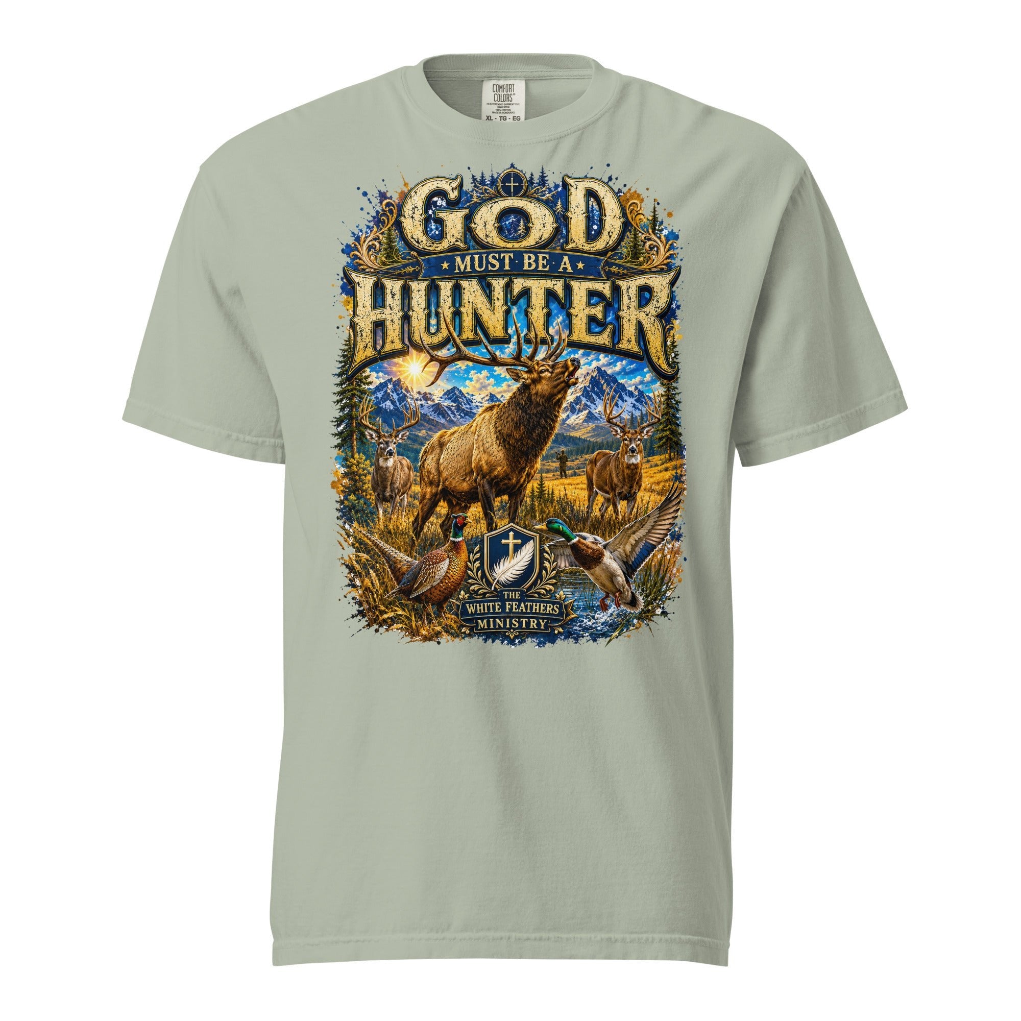 God Must Be a Hunter Unisex T-Shirt - The White Feathers Ministry