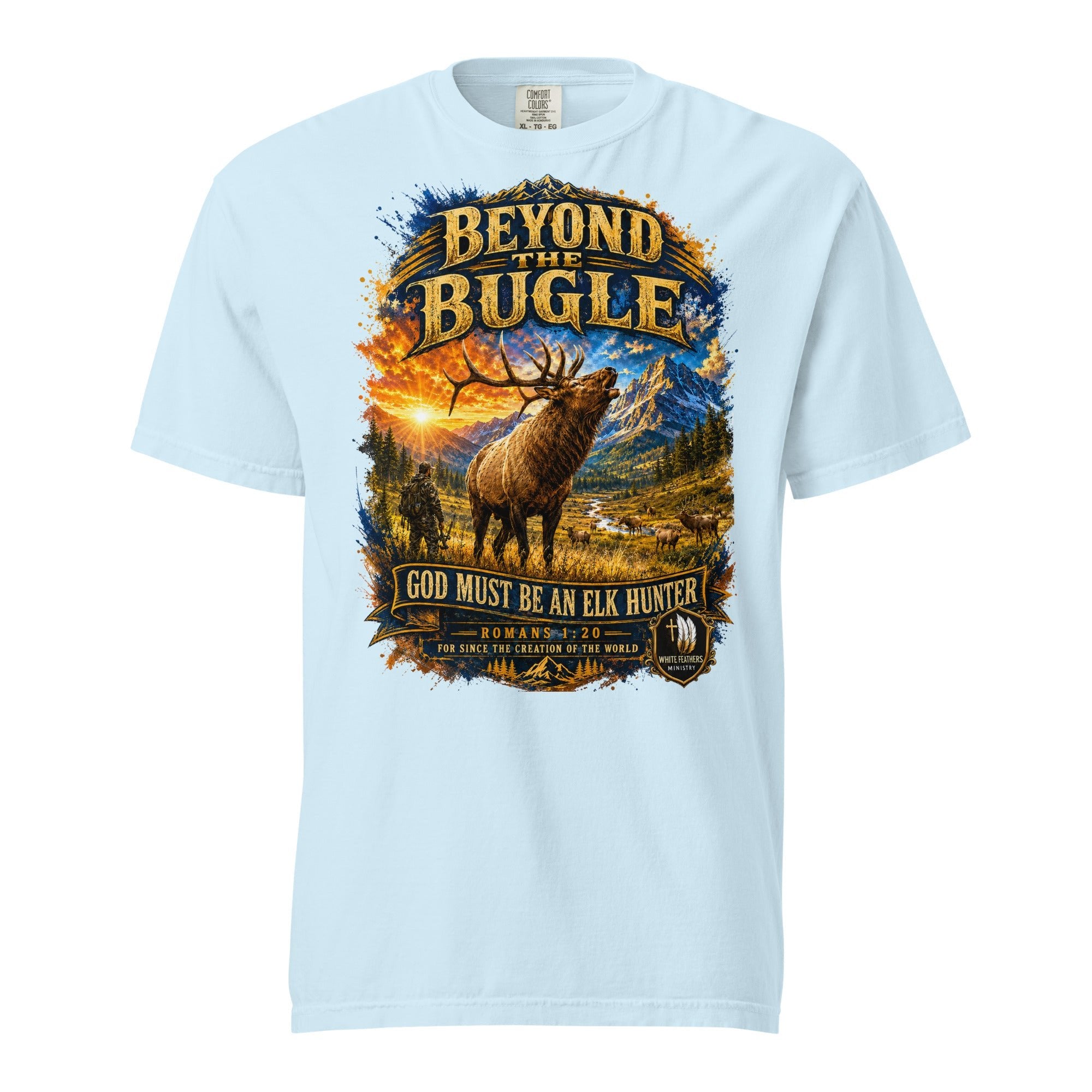God Must Be an Elk Hunter Unisex T-Shirt - The White Feathers Ministry