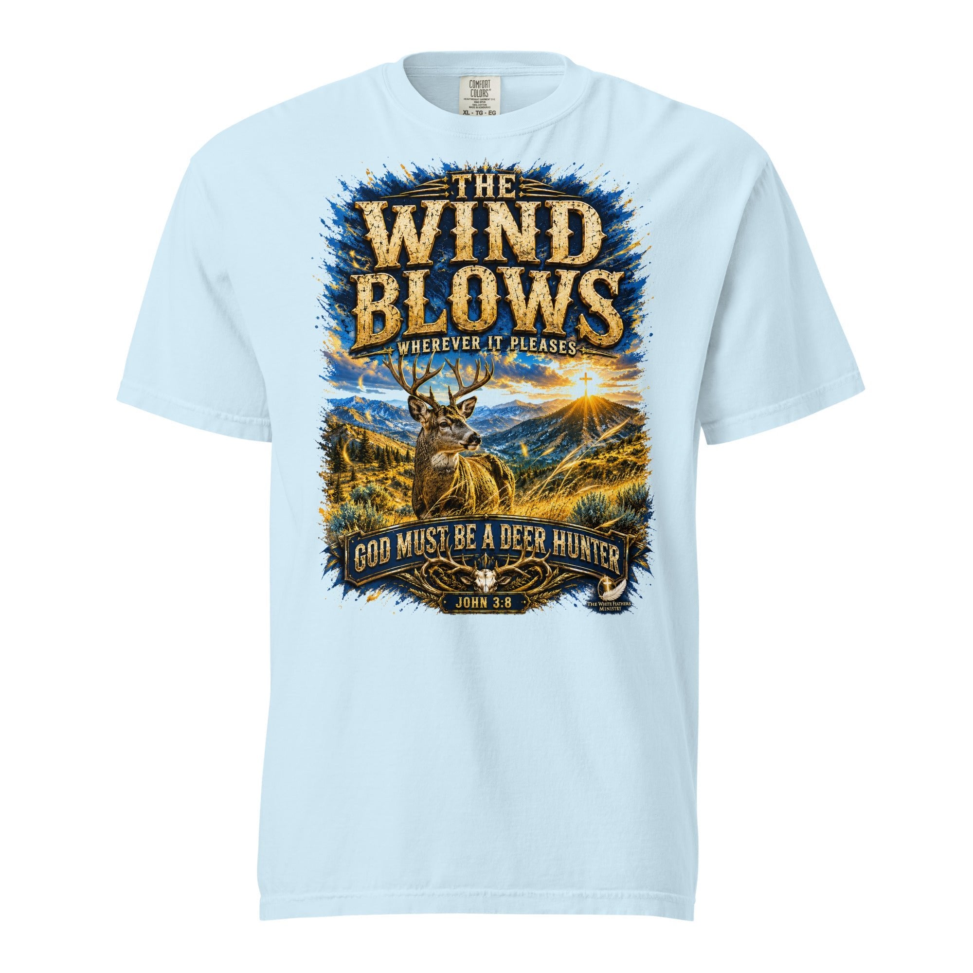 The Wind Blows Wherever It Pleases Deer Hunting Unisex T-Shirt - The White Feathers Ministry