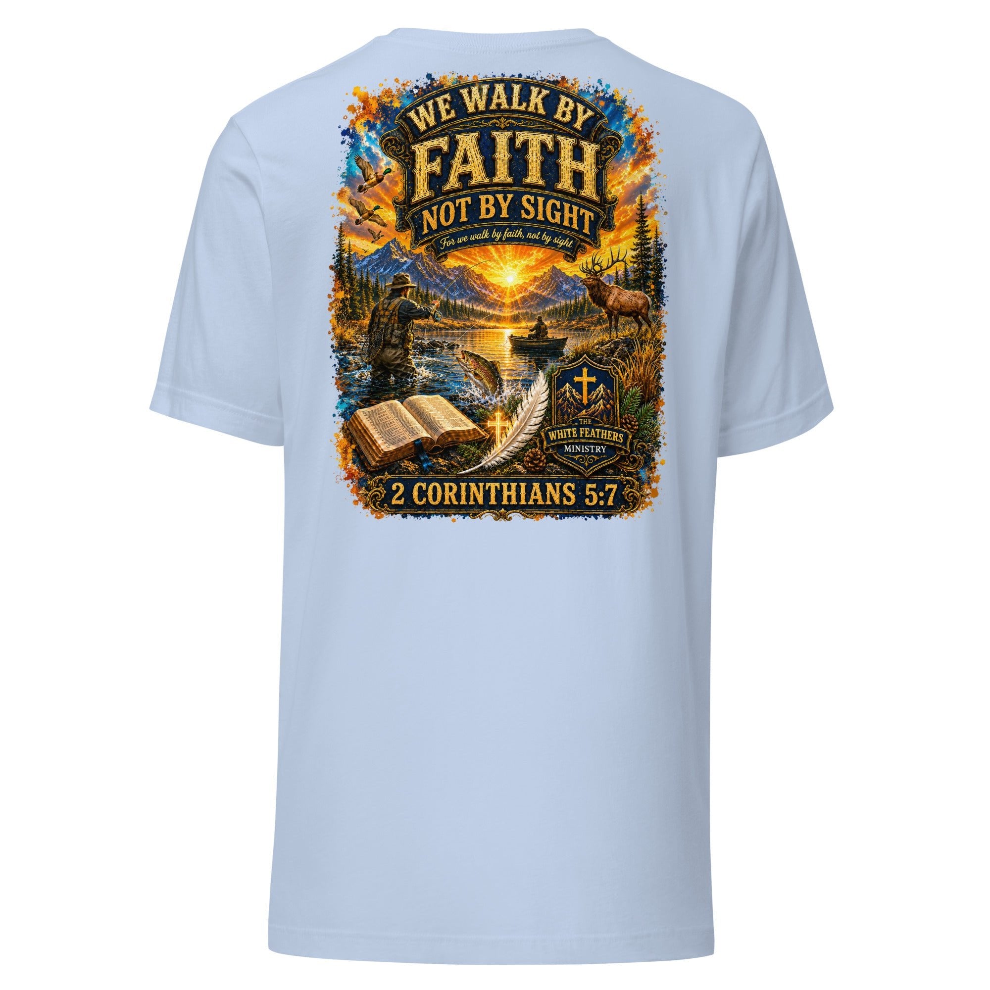 2 Corinthians 5:7 Outdoor Unisex T-Shirt - The White Feathers Ministry