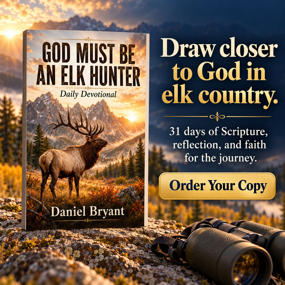 God Must Be an Elk Hunter 31-Day Devotional | Christian Elk Hunting Devotional