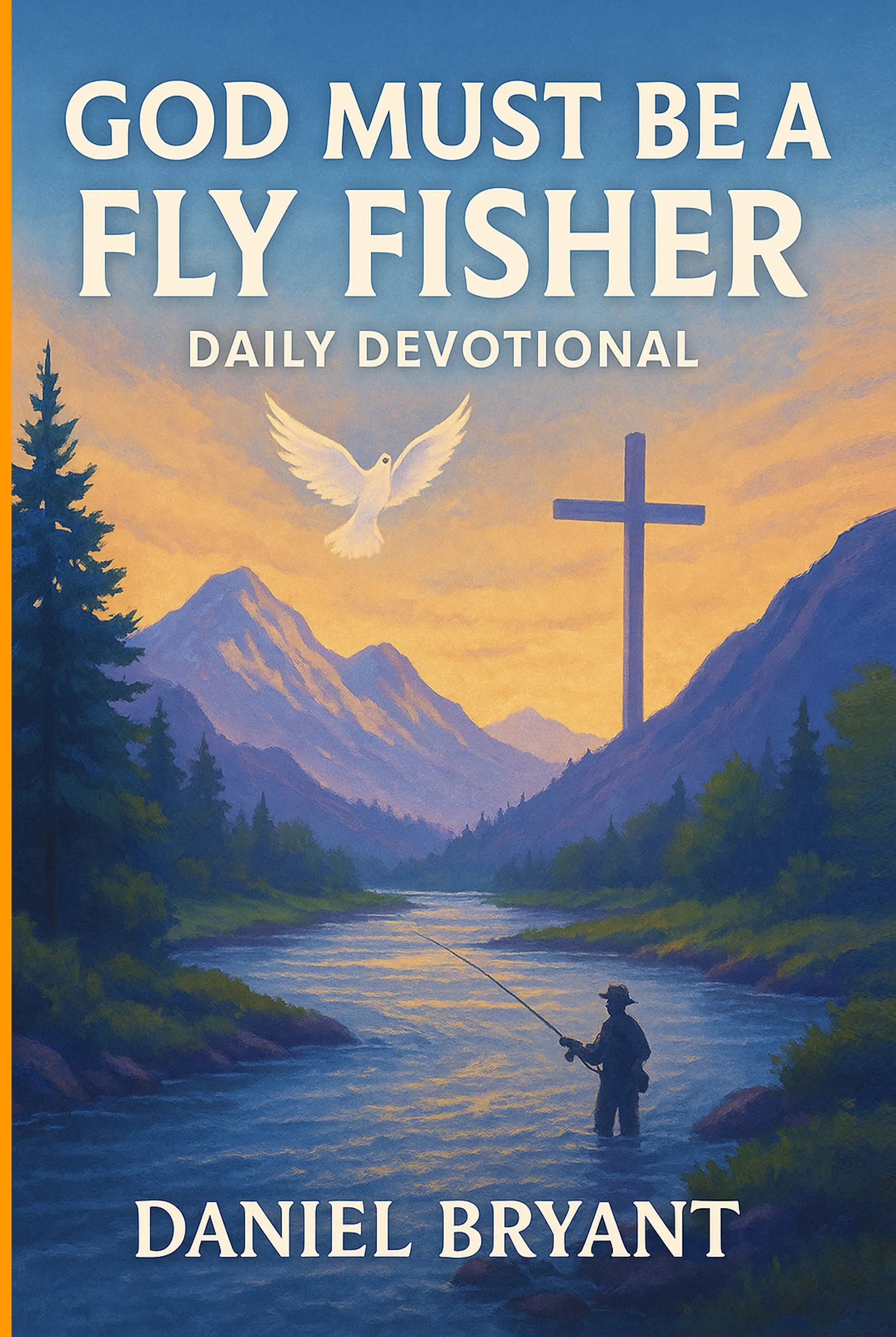 Christian devotional book cover showing fly fishing man in river, sunset, cross, and dove