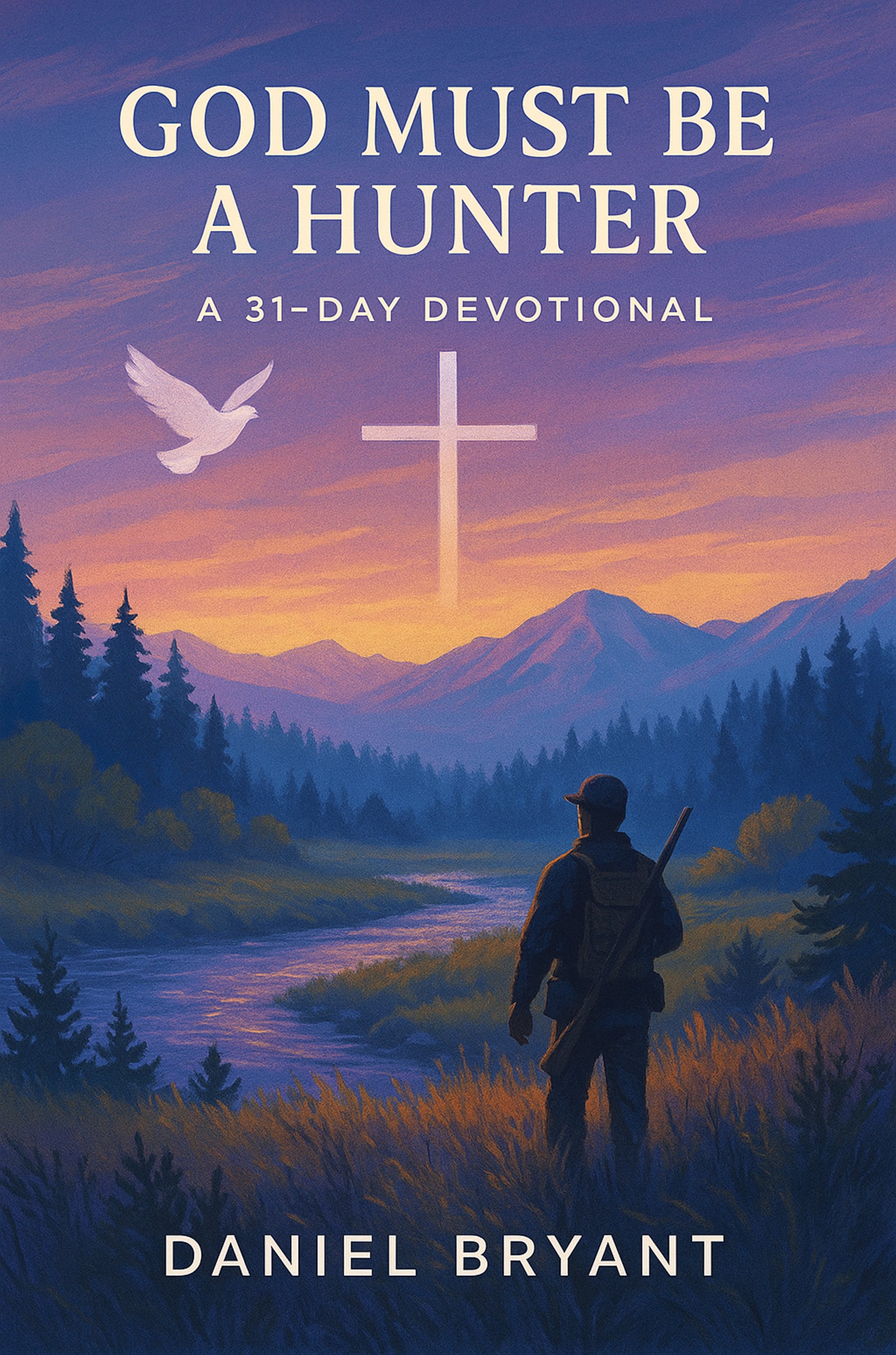 God Must Be a Hunter Devotional | Book | Faith | 31 Day Devotional | Hunting