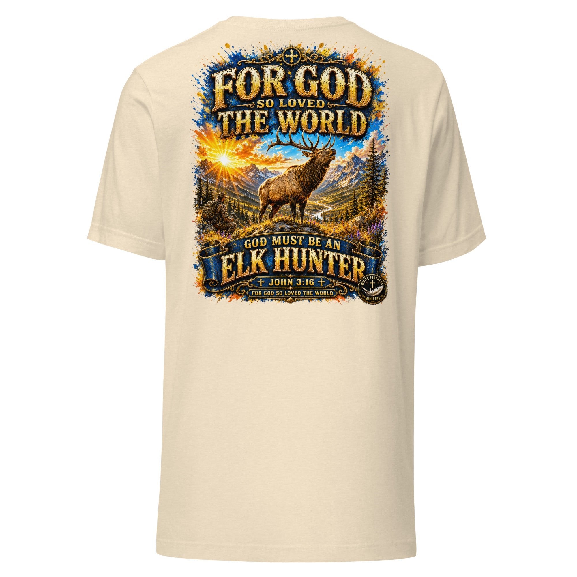 For God So Loved the World Elk Hunting Unisex T-Shirt - The White Feathers Ministry