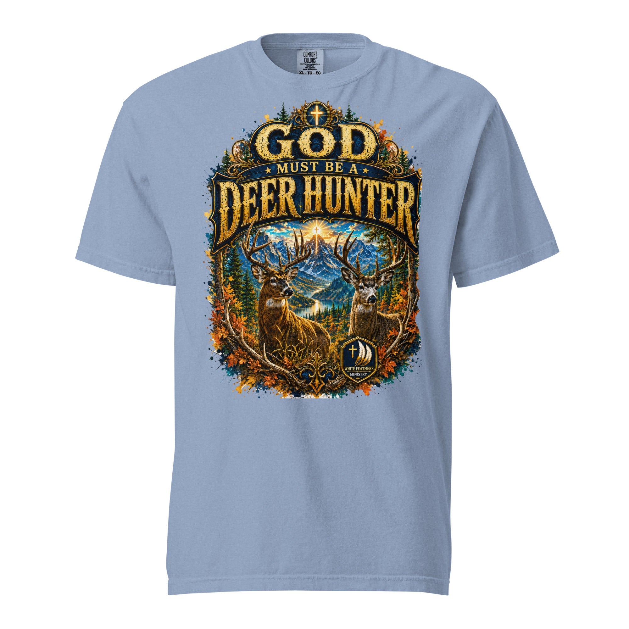 God Must Be a Deer Hunter Unisex T-Shirt - The White Feathers Ministry
