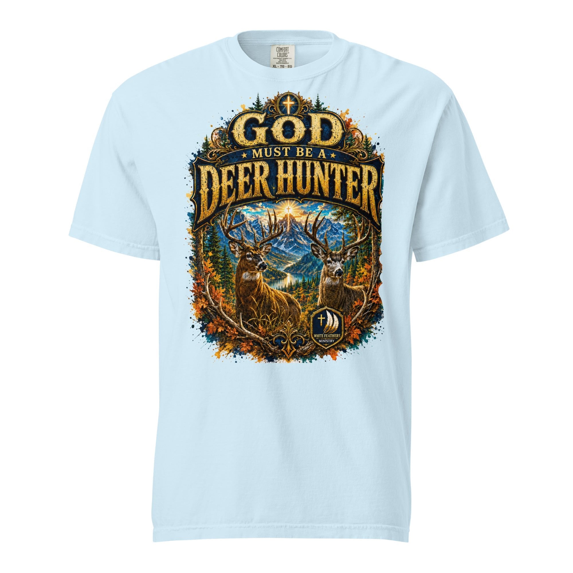 God Must Be a Deer Hunter Unisex T-Shirt - The White Feathers Ministry