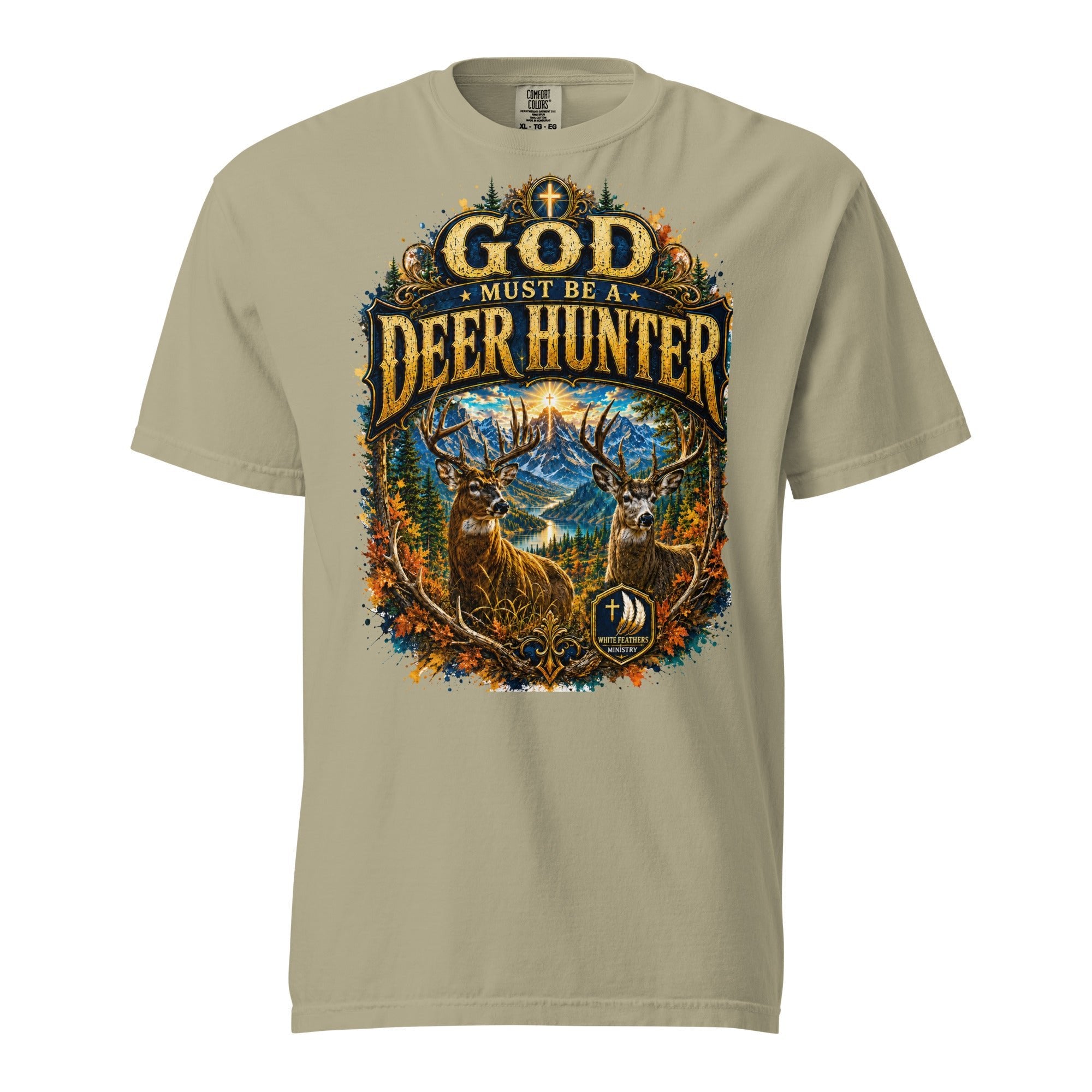 God Must Be a Deer Hunter Unisex T-Shirt - The White Feathers Ministry