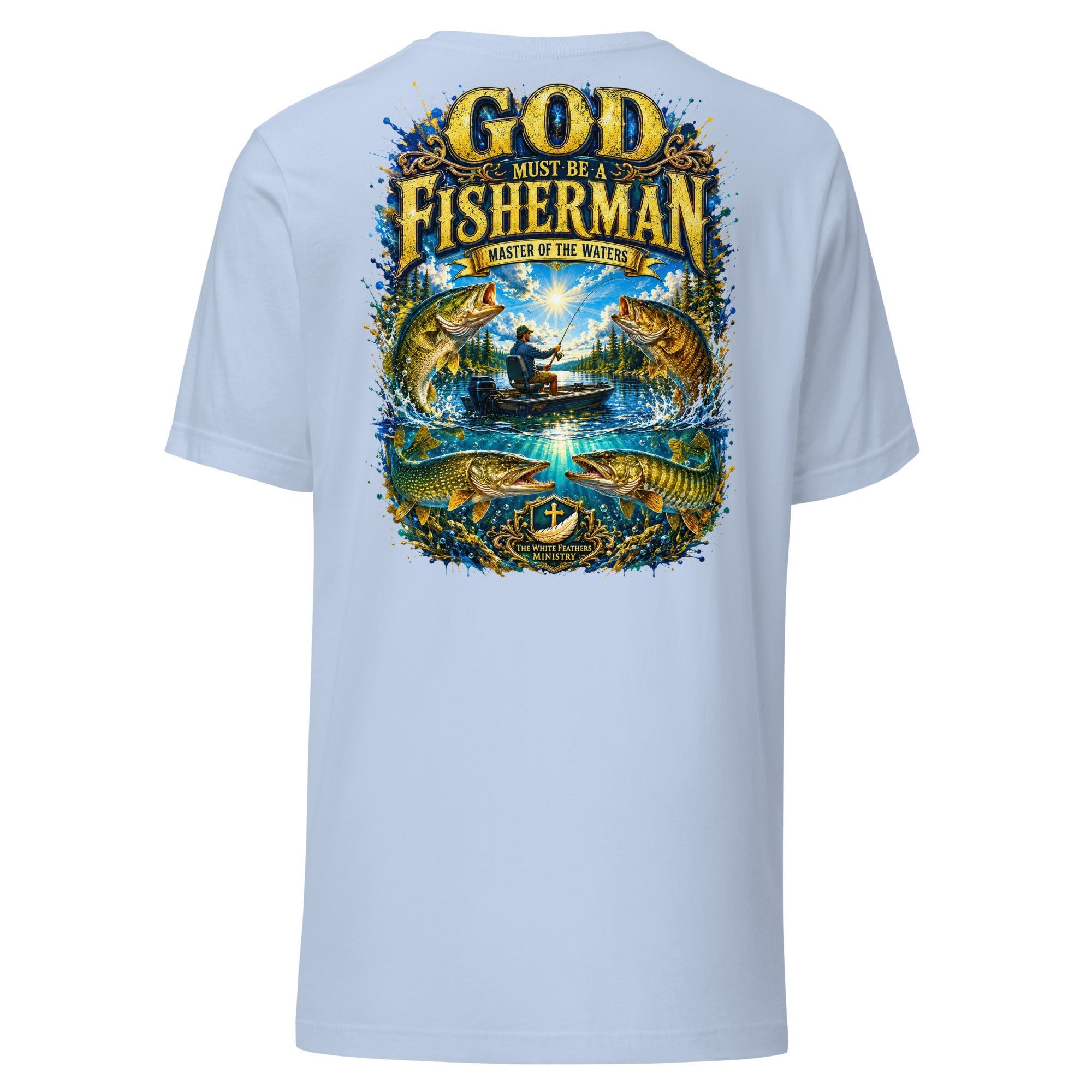 God Must Be a Fisherman Unisex T-Shirt - The White Feathers Ministry