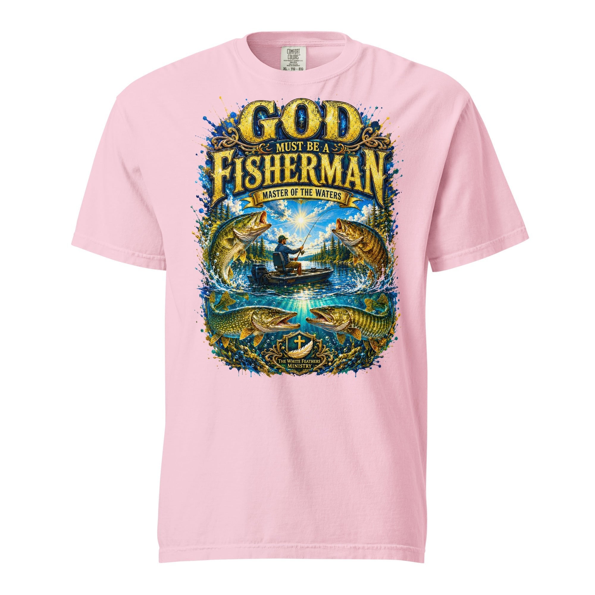 God Must Be a Fisherman Unisex T-Shirt - The White Feathers Ministry