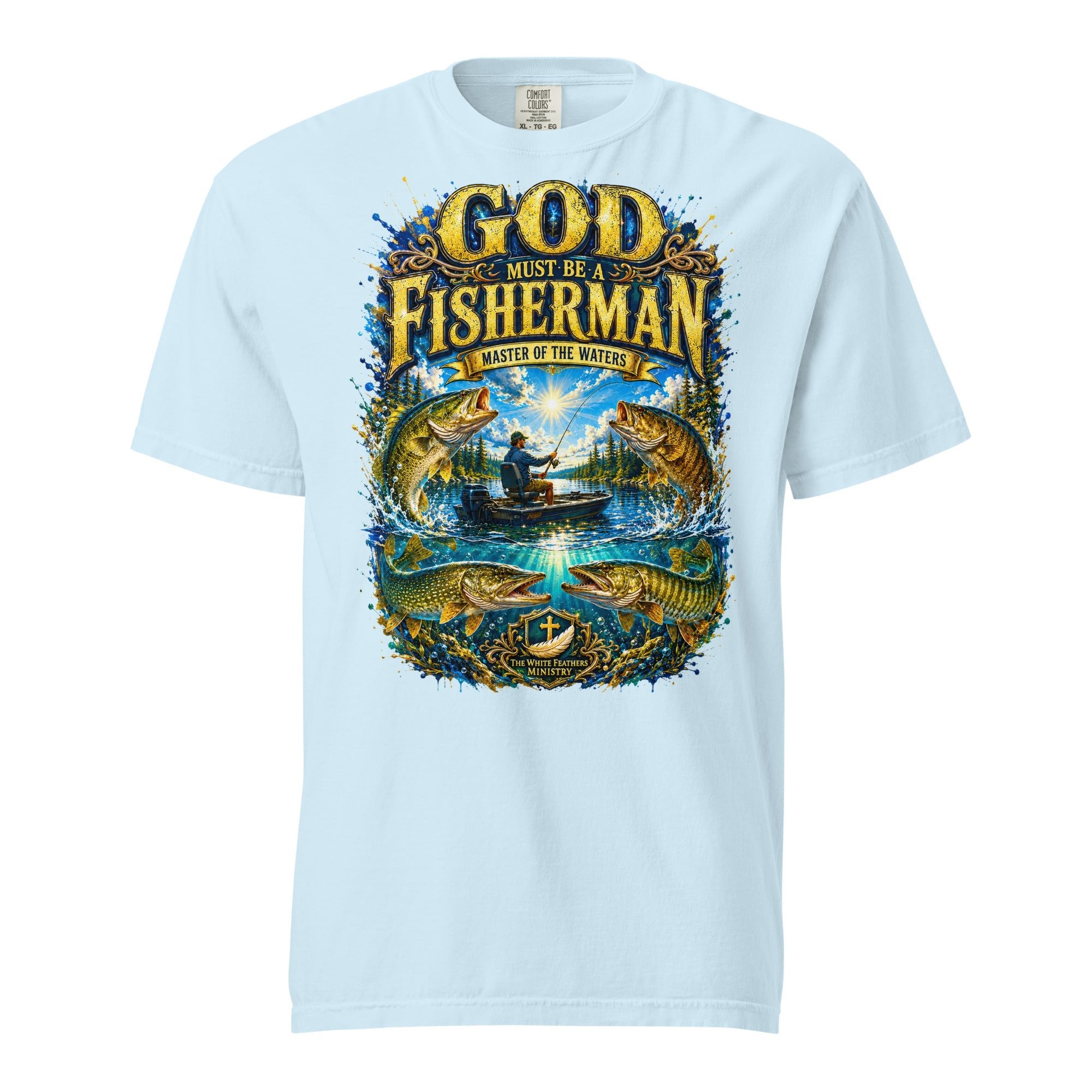 God Must Be a Fisherman Unisex T-Shirt - The White Feathers Ministry