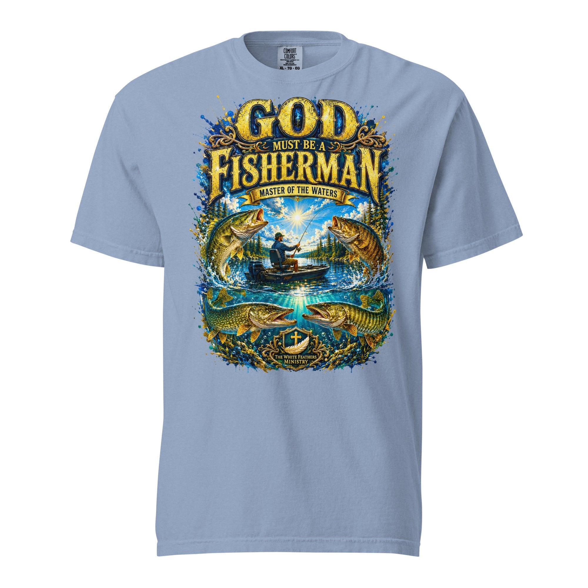 God Must Be a Fisherman Unisex T-Shirt - The White Feathers Ministry