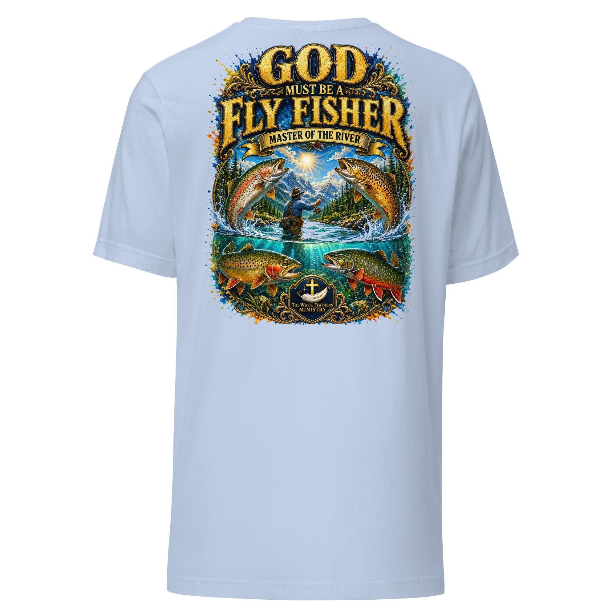 God Must Be a Fly Fisher Unisex T-Shirt - The White Feathers Ministry