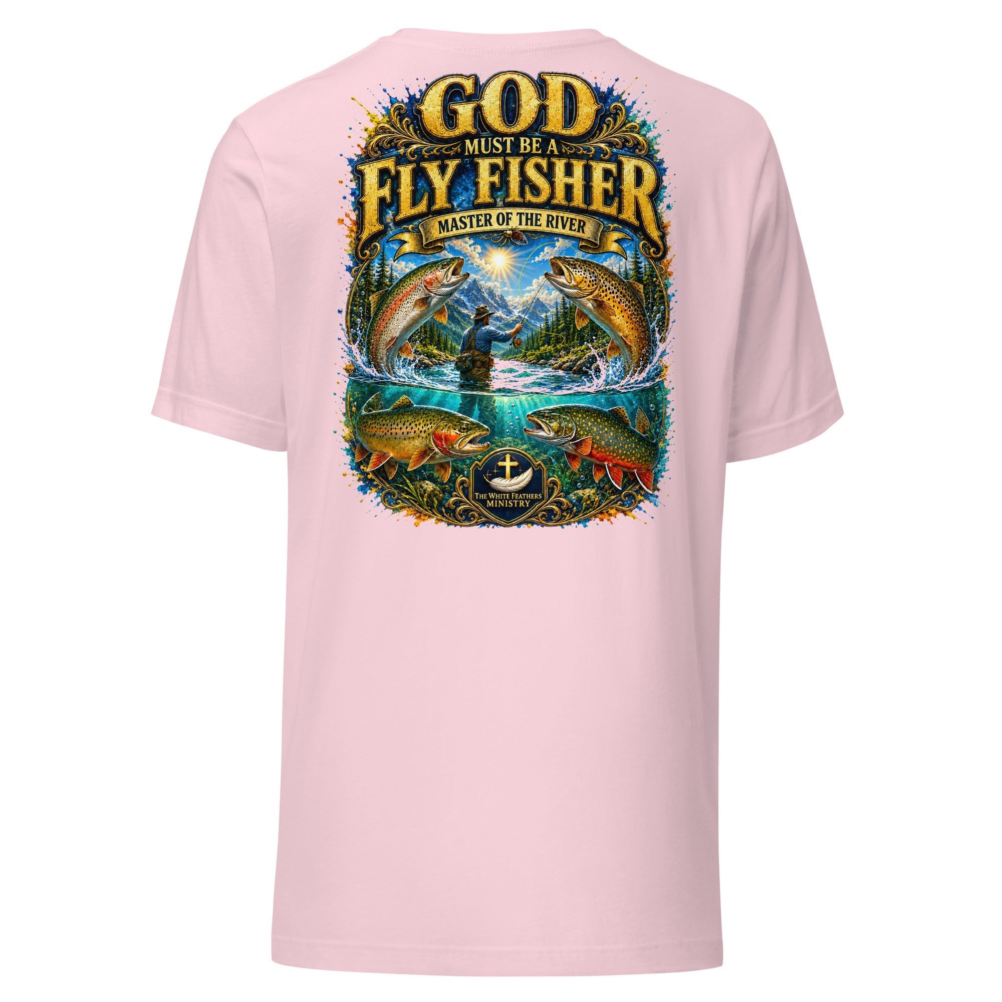 God Must Be a Fly Fisher Unisex T-Shirt - The White Feathers Ministry