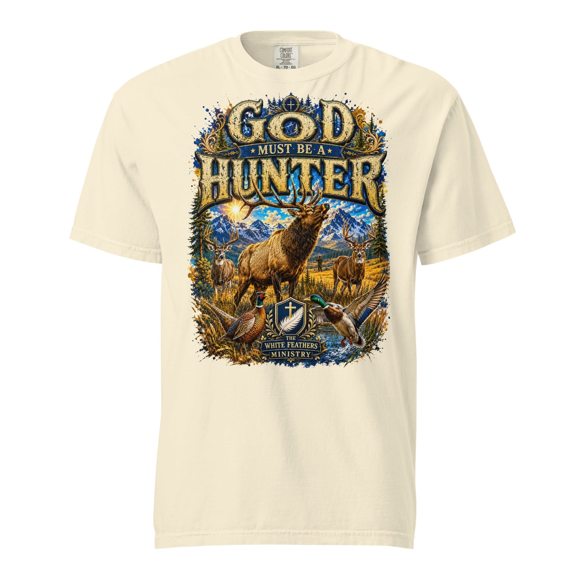 God Must Be a Hunter Unisex T-Shirt - The White Feathers Ministry