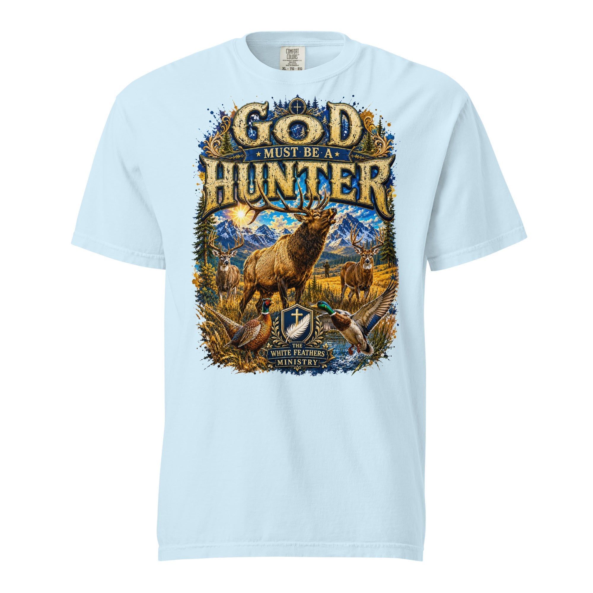 God Must Be a Hunter Unisex T-Shirt - The White Feathers Ministry