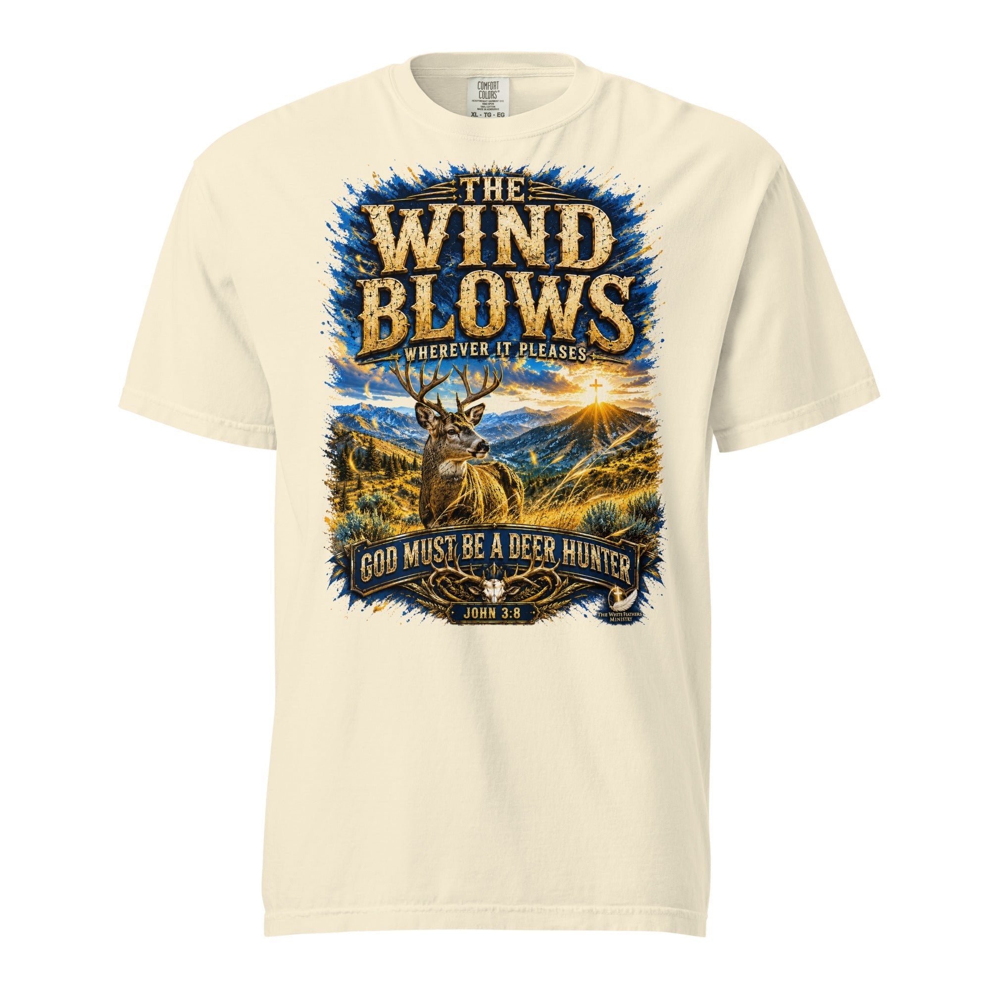 The Wind Blows Wherever It Pleases Deer Hunting Unisex T-Shirt - The White Feathers Ministry