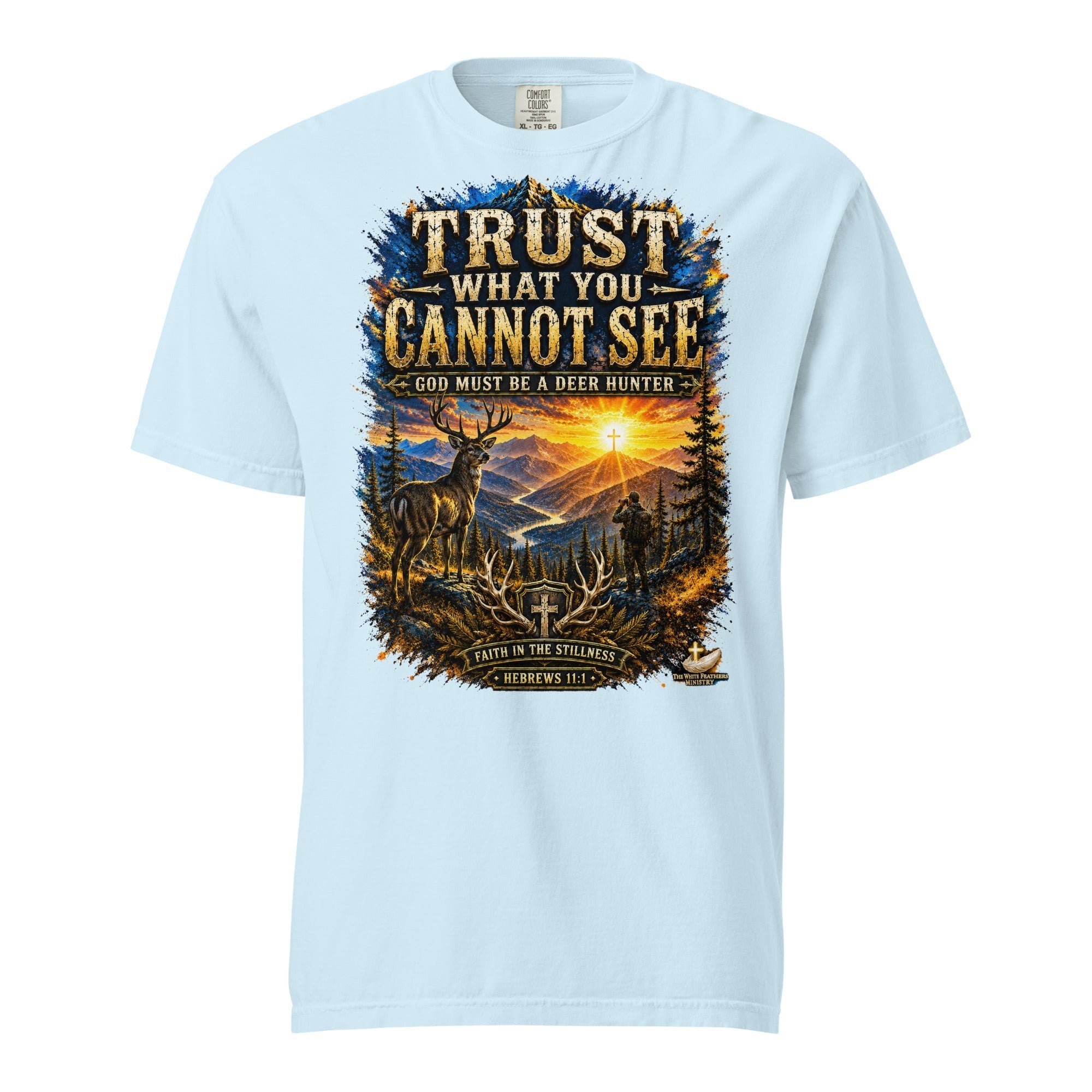 Trust What You Cannot See Deer Hunting Unisex T-Shirt - The White Feathers Ministry