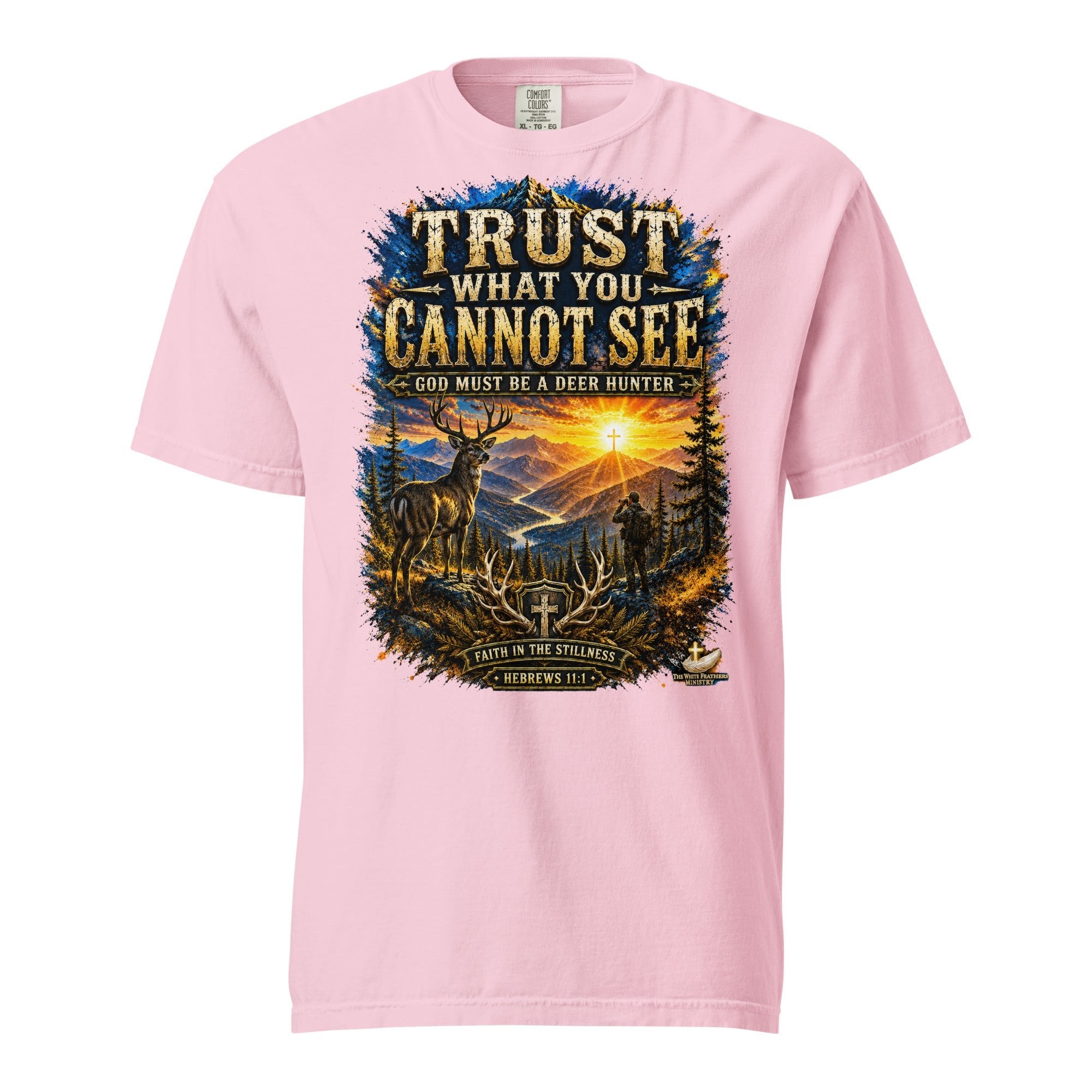 Trust What You Cannot See Deer Hunting Unisex T-Shirt - The White Feathers Ministry